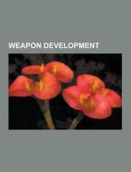 Weapon Development di Source Wikipedia edito da University-press.org