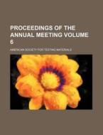 Proceedings of the Annual Meeting Volume 6 di American Society for Materials edito da Rarebooksclub.com
