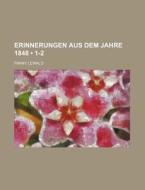 Erinnerungen Aus Dem Jahre 1848 (1-2) di Fanny Lewald edito da General Books Llc