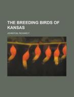 The Breeding Birds of Kansas di Richard F. Johnston edito da Rarebooksclub.com
