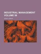 Industrial Management Volume 56 di John R. Dunlap edito da Rarebooksclub.com