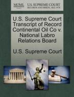U.s. Supreme Court Transcript Of Record Continental Oil Co V. National Labro Relations Board edito da Gale Ecco, U.s. Supreme Court Records