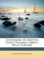 Istituzioni Di Diritto Civile Italiano: Libro I. Delle Persone di Emidio Pacifici-Mazzoni edito da Nabu Press