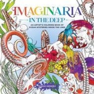 Imaginaria: In the Deep: An Artist's Coloring Book of Ocean Mysteries Inside the Lines di Simon Mendez edito da CASTLE POINT