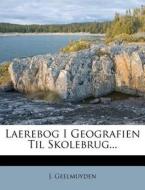 Laerebog I Geografien Til Skolebrug... di J. Geelmuyden edito da Nabu Press