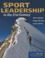Sport Leadership In The 21st Century di John F. Borland, Gregory M. Kane, Laura J. Burton edito da Jones And Bartlett Publishers, Inc