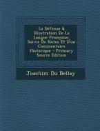 La Defense & Illustration de La Langue Francoise, Suivie de Notes Et D'Un Commentaire Historique di Joachim Du Bellay edito da Nabu Press