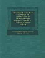 Encyclopedie Socialiste, Syndicale Et Cooperative de L'Internationale Ouvriere Volume 2 edito da Nabu Press