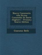 Nuovo Commento Alla Divina Commedia Di Dante Alighieri - Primary Source Edition di Giacomo Belli edito da Nabu Press