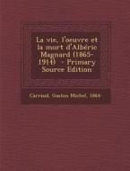 La Vie, L'Oeuvre Et La Mort D'Alberic Magnard (1865-1914) edito da Nabu Press