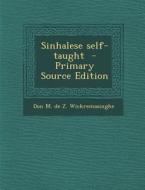 Sinhalese Self-Taught - Primary Source Edition di Don M. De Z. Wickremasinghe edito da Nabu Press