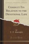 Conduct Its Relation To The Devotional Life (classic Reprint) di J T Spangler edito da Forgotten Books