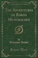 The Adventures Of Baron Munchausen (classic Reprint) di Unknown Author edito da Forgotten Books