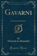 Gavarni: L'Homme Et L'Oeuvre (Classic Reprint) di Edmond De Goncourt edito da Forgotten Books