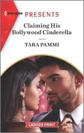 Claiming His Bollywood Cinderella di Tara Pammi edito da HARLEQUIN SALES CORP