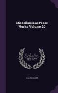 Miscellaneous Prose Works Volume 20 di Sir Walter Scott edito da Palala Press