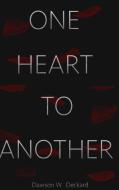 ONE HEART TO ANOTHER di Dawson Deckard edito da Lulu.com