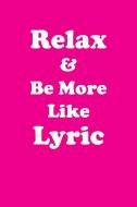 Relax & Be More Like Lyric Affirmations Workbook Positive Affirmations Workbook Includes di Affirmations World edito da Positive Life