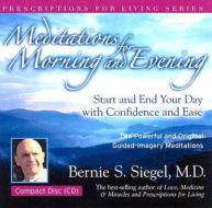 Meditations for Morning and Evening di Bernie S. Siegel edito da Hay House