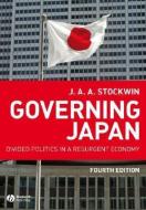 Governing Japan: Divided Politics in a Resurgent Economy di J. A. A. Stockwin edito da PAPERBACKSHOP UK IMPORT