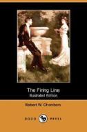 The Firing Line (illustrated Edition) (dodo Press) di Robert W Chambers edito da Dodo Press