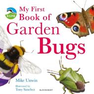 RSPB My First Book of Garden Bugs di Mike Unwin edito da Bloomsbury Publishing PLC