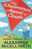 The Uncommon Appeal of Clouds. by Alexander McCall Smith di Alexander McCall Smith edito da Little Brown and Company