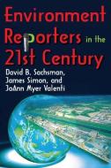 Environment Reporters in the 21st Century di JoAnn Myer Valenti edito da Taylor & Francis Inc