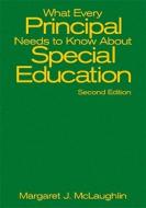 What Every Principal Needs To Know About Special Education edito da Sage Publications Inc