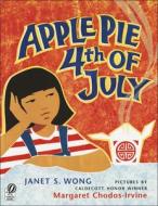 Apple Pie 4th of July di Janet S. Wong edito da TURTLEBACK BOOKS