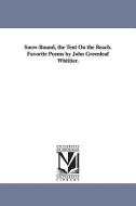 Snow-Bound, the Tent on the Beach. Favorite Poems by John Greenleaf Whittier. di John Greenleaf Whittier edito da UNIV OF MICHIGAN PR