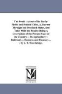 The South: A Tour of Its Battle-Fields and Ruined Cities, a Journey Through the Desolated States, and Talks with the Peo di John Townsend Trowbridge edito da UNIV OF MICHIGAN PR
