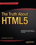 The Truth About HTML5 di Rj Owen, Luke Stevens edito da Apress