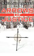 Arrows of Justice di S. Hillam Hansen edito da AuthorHouse