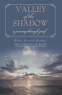 Valley of the Shadow: A Journey Through Grief di Sybil Austin Skakle edito da AUTHORHOUSE