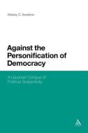 Against the Personification of Democracy di Wesley C. Swedlow edito da Continuum Publishing Corporation