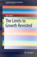 The Limits to Growth Revisited di Ugo Bardi edito da Springer New York