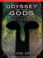 Odyssey of the Gods: The History of Extraterrestrial Contact in Ancient Greece di Erich Von Daniken edito da Tantor Media Inc