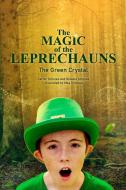 The Magic of the Leprechauns and the Green Crystal di Carter Scholes, Delaina Scholes edito da Lulu.com