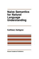 Naive Semantics for Natural Language Understanding di Kathleen Dahlgren edito da Springer US