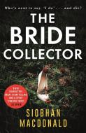 The Bride Collector di Siobhan MacDonald edito da Little, Brown Book Group