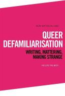 Queer Defamiliarisation di PALMER HELEN edito da Edinburgh University Press