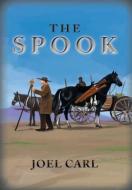 The Spook di Joel Carl edito da Xlibris