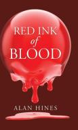 Red Ink of Blood di Alan Hines edito da Trafford Publishing