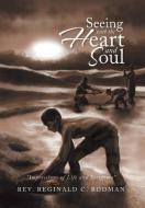 Seeing with the Heart and Soul di Rev Reginald C. Rodman edito da Xlibris