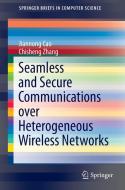 Seamless and Secure Communications over Heterogeneous Wireless Networks di Jiannong Cao, Chisheng Zhang edito da Springer New York