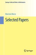Selected Papers di Marston Morse edito da Springer New York