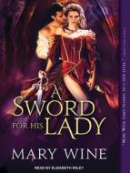 A Sword for His Lady di Mary Wine edito da Tantor Audio