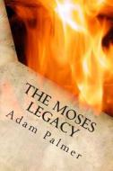 The Moses Legacy: A Daniel Klein Adventure di Adam Palmer edito da Createspace