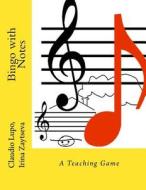 Bingo with Notes: A Teaching Game di Claudio Lupo, Irina Zaytseva edito da Createspace